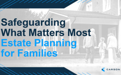 Safeguarding What Matters Most: Estate Planning for Families